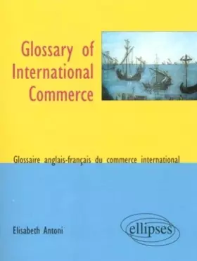 Couverture du produit · Glossary of International Commerce : Glossaire anglais-français du commerce international