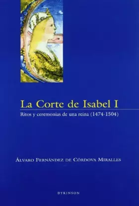 Couverture du produit · La corte de Isabel I: ritos y ceremonios de una reina (1474-1504) (SIN COLECCION)