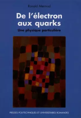 Couverture du produit · De l'électron aux quarks: Une physique particulière
