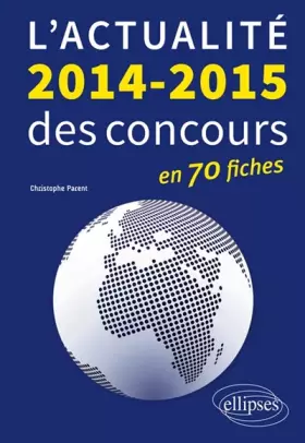Couverture du produit · L'Actualité 2014-2015 des Concours en 70 Fiches