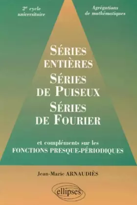 Couverture du produit · Séries entières, série de Puiseux, séries de Fourier et compléments sur les fonctions presque-périodiques 2e cycle universitair