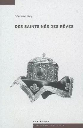 Couverture du produit · Des saints nés des rêves : Fabrication de la sainteté et commémoration des néomartyrs à Lesvos (Grèce)