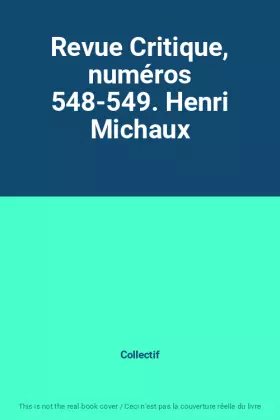 Couverture du produit · Revue Critique, numéros 548-549. Henri Michaux