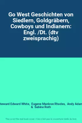 Couverture du produit · Go West Geschichten von Siedlern, Goldgräbern, Cowboys und Indianern: Engl. /Dt. (dtv zweisprachig)