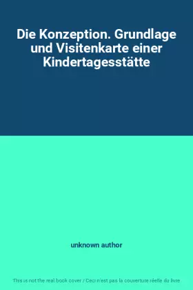 Couverture du produit · Die Konzeption. Grundlage und Visitenkarte einer Kindertagesstätte