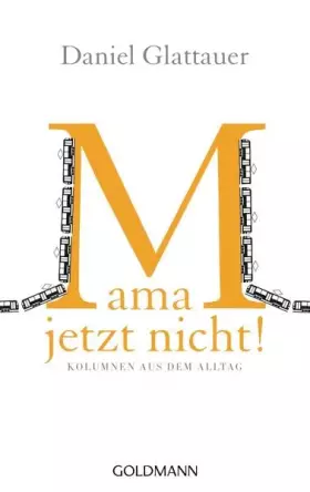 Couverture du produit · Mama, jetzt nicht! - Kolumnen aus dem Alltag