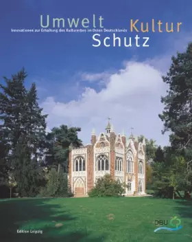 Couverture du produit · Umwelt - Kultur - Schutz. Innovationen zur Erhaltung des Kulturerbes im Osten Deutschlands
