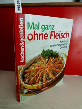Couverture du produit · Mal ganz ohne Fleisch: Köstliche und vitaminreiche Gerichte (Kochen & genießen)