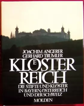 Couverture du produit · Angerer, Joachim: Klösterreich. Die Stifte und Klöster in Bayern, Österreich und der Schweiz. (Text-Bildband). 146 Farbabb. von