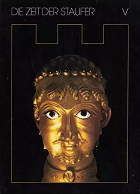 Couverture du produit · Die Zeit der Staufer. Geschichte - Kunst - Kultur. Band V Suplement Vortrage und Forschungen.