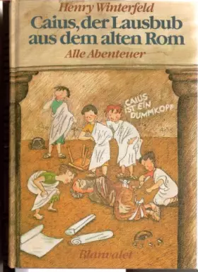 Couverture du produit · Caius, der Lausbub aus dem alten Rom. Alle Abenteuer