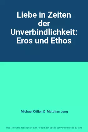 Couverture du produit · Liebe in Zeiten der Unverbindlichkeit: Eros und Ethos