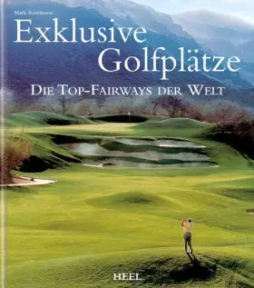 Couverture du produit · Exklusive Golfplätze: Die Top-Fairways der Welt