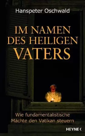 Couverture du produit · Im Namen des Heiligen Vaters: Wie fundamentalistische Mächte den Vatikan steuern