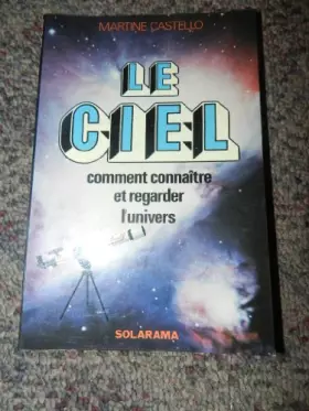 Couverture du produit · Le ciel : comment connaitre et regarder l'univers
