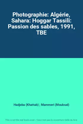 Couverture du produit · Photographie: Algérie, Sahara: Hoggar Tassili: Passion des sables, 1991, TBE