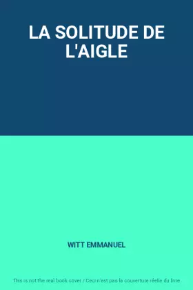 Couverture du produit · LA SOLITUDE DE L'AIGLE