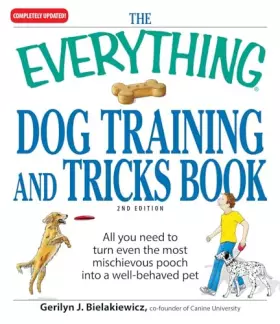 Couverture du produit · The Everything Dog Training and Tricks Book: All you need to turn even the most mischievous pooch into a well-behaved pet (Ever