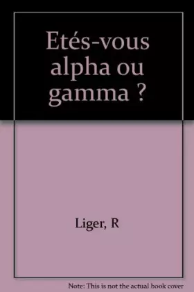 Couverture du produit · Etes-vous alpha ou gamma ?