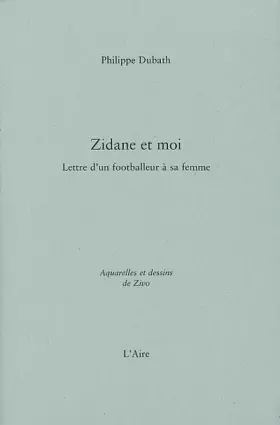 Couverture du produit · Zidane et moi : Lettre d'un footballeur à sa femme