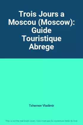 Couverture du produit · Trois Jours a Moscou (Moscow): Guide Touristique Abrege