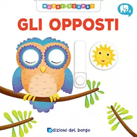 Couverture du produit · Gli opposti. Muovi e scopri (Italiano)