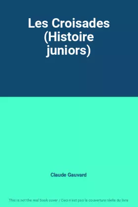Couverture du produit · Les Croisades (Histoire juniors)