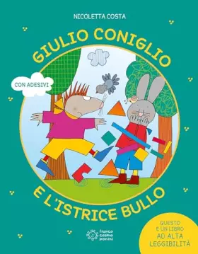Couverture du produit · Giulio Coniglio e l'istrice bullo. Ediz. a colori. Con Adesivi