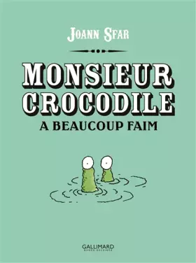 Couverture du produit · Monsieur Crocodile a beaucoup faim