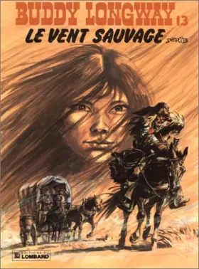 Couverture du produit · Buddy Longway, tome 13 : Le vent sauvage