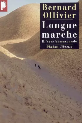 Couverture du produit · Longue marche, Tome 2 : Vers Samarcande : A pied de la Méditerranée jusqu'en Chine par la route de la soie