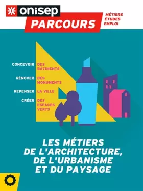 Couverture du produit · LES METIERS DE L'ARCHITECTURE, DE L'URBANISME ET DU PAYSAGE