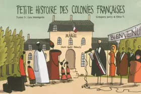 Couverture du produit · Petite histoire des colonies françaises, Tome 5 : Les Immigrés