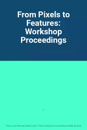 Couverture du produit · From Pixels to Features: Workshop Proceedings