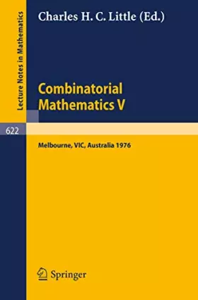 Couverture du produit · Combinatorial Mathematics V.: Proceedings of the Fifth Australian Conference, Held at the Royal Melbourne Institute of Technolo