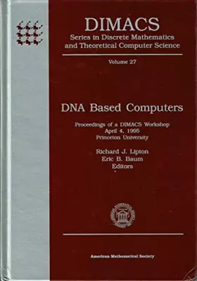 Couverture du produit · DNA Based Computers: Proceedings of a Dimacs Workshop April 4, 1995 Princeton University (DIMACS SERIES IN DISCRETE MATHEMATICS