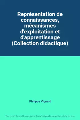 Couverture du produit · Représentation de connaissances, mécanismes d'exploitation et d'apprentissage (Collection didactique)
