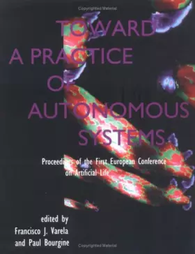 Couverture du produit · Toward a Practice of Autonomous Systems - Proceedings of the First European Conference on Artificial Life