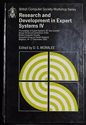 Couverture du produit · Research and Development in Expert Systems IV: Proceedings of Expert Systems '87, the Seventh Annual Technical Conference of th
