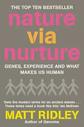 Couverture du produit · Nature via Nurture: Genes, Experience and What Makes Us Human