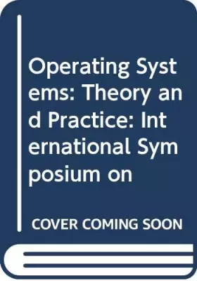 Couverture du produit · Operating Systems: Theory and Practice: International Symposium on (English and French Edition)