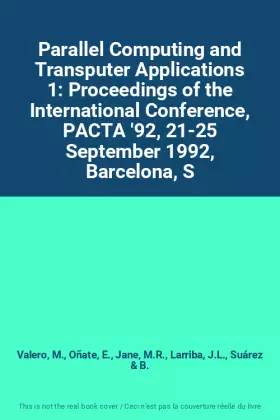 Couverture du produit · Parallel Computing and Transputer Applications 1: Proceedings of the International Conference, PACTA '92, 21-25 September 1992,