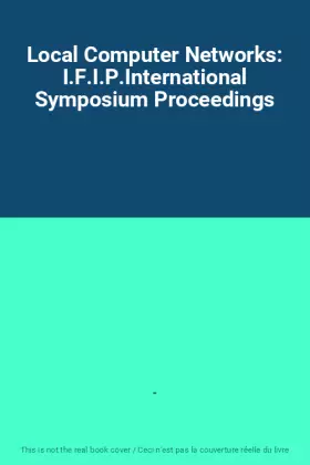 Couverture du produit · Local Computer Networks: I.F.I.P.International Symposium Proceedings