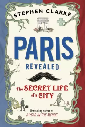 Couverture du produit · Paris Revealed: The Secret Life of a City