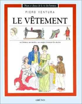 Couverture du produit · LE VETEMENT. : Ses formes, ses modes, ses usages à travers les siècles