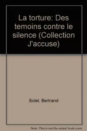 Couverture du produit · La torture : Des témoins contre le silence
