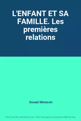 Couverture du produit · L'ENFANT ET SA FAMILLE. Les premières relations
