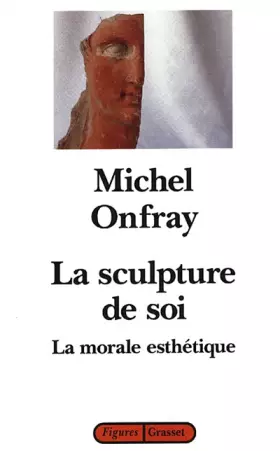 Couverture du produit · La sculpture de soi : La morale esthétique