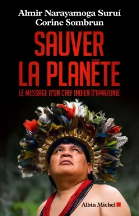 Couverture du produit · Sauver la planète: Le message d'un chef indien d'Amazonie