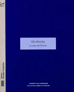 Couverture du produit · Alechinsky: Au pays de l'encre : collection du Centre Georges Pompidou, Musée national d'art moderne